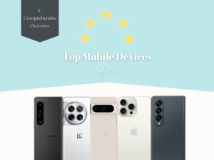 Read more about the article Top Mobile Devices of 2024: A Comprehensive Overview